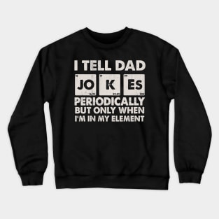 I Tell Dad Jokes Crewneck Sweatshirt